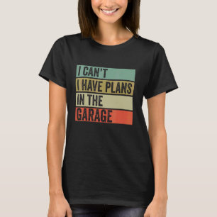 Ich kann keine Pläne im Garage Mechanic Sprichwort T-Shirt