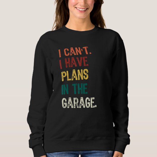 Ich kann keine Pläne im Garage-Zimmerwagen haben. Sweatshirt (Vorderseite)