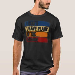 Ich kann keine Pläne im Garagenautomaten haben T-Shirt