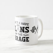 Ich kann keine Pläne im Garagenfeuer haben Kaffeetasse (VorderseiteRechts)