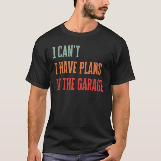Ich kann keine Pläne im Garagenfeuer haben T-Shirt (Vorderseite)