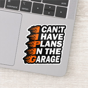 Ich kann keine Pläne in der Garage Car Lover Funny Aufkleber