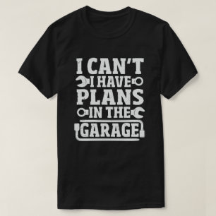 Ich kann keine Pläne in der Garage haben T-Shirt