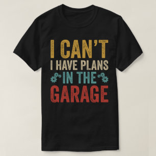 Ich kann keine Pläne in der Garage haben T-Shirt