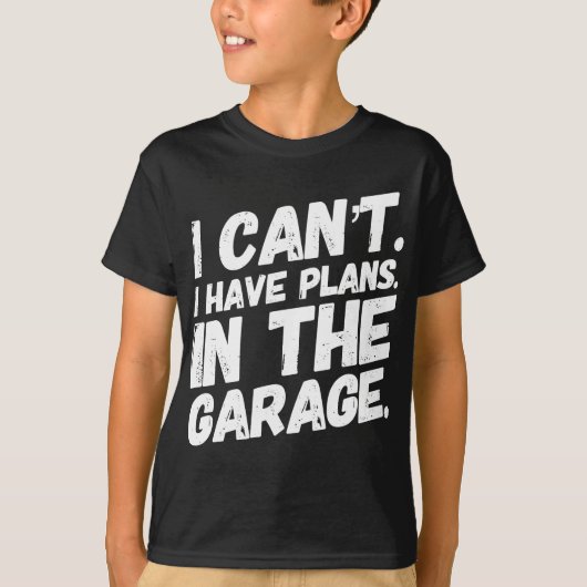 Ich kann keine Pläne in der Garage haben T-Shirt (Vorderseite)