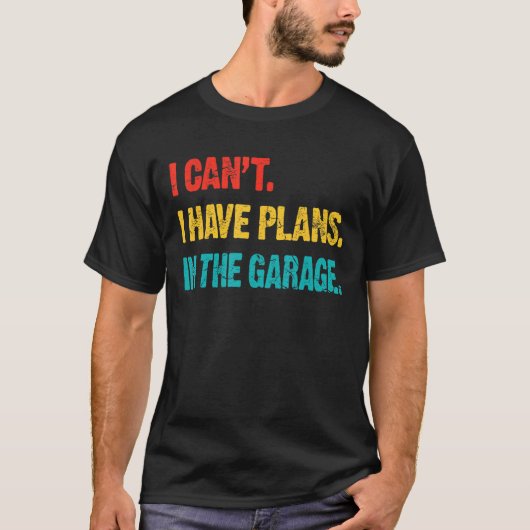 Ich kann keine Pläne in der Garage Retro Funny Car T-Shirt (Vorderseite)