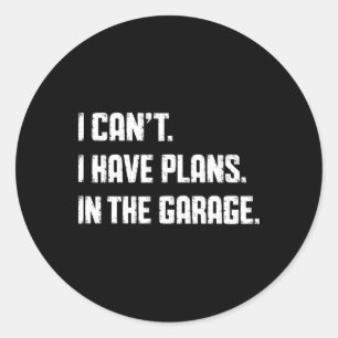 Ich kann keine Pläne in der Garage Väter Tageswage Runder Aufkleber