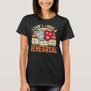 Ich kann keine Proben Theater Broadway Perfo T-Shirt