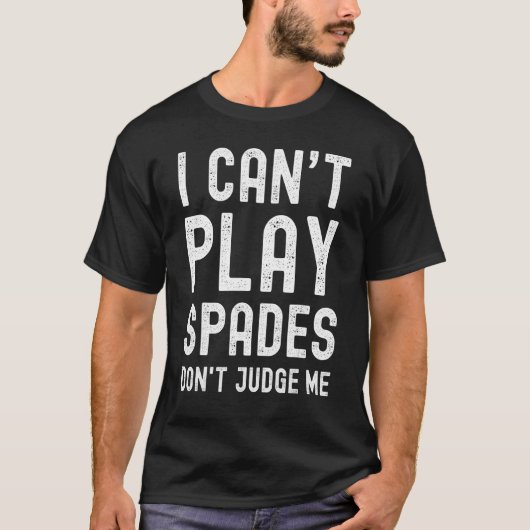 Ich kann keine Spades spielen. T-Shirt (Vorderseite)