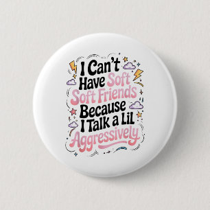 Ich kann keine weichen Freunde haben, weil ich ein Button