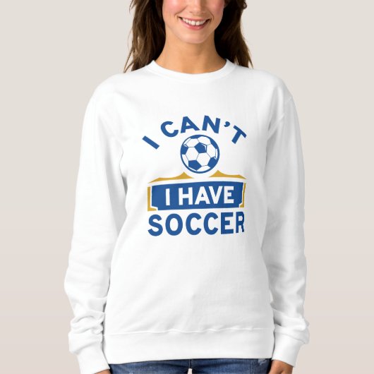 Ich kann keinen Fußball haben Sweatshirt (Vorderseite)