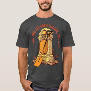 Ich kann mein eigenes Grab tauchen T-Shirt