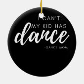 Ich kann mein Kind nicht tanzen Mama Tanzteam Keramik Ornament (Hinten)