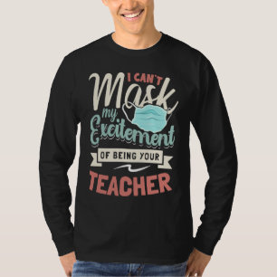 Ich kann meine Aufregung darüber, Ihr Lehrer zu se T-Shirt