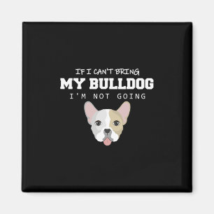 Ich kann meinen Bulldoggen nicht mitbringen, ich w Magnet