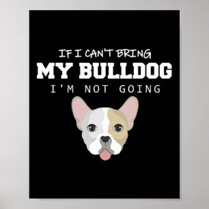 Ich kann meinen Bulldoggen nicht mitbringen, ich w Poster