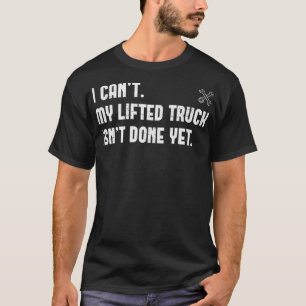 Ich kann meinen gehobenen LKW nicht fertig machen, T-Shirt