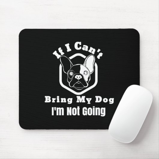 Ich kann meinen Hund nicht mitbringen, ich werde k Mousepad (Mit Mouse)