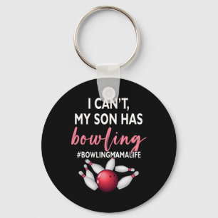 Ich kann meinen Sohn nicht mit Bowling-Mama-Leben- Schlüsselanhänger