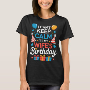 Ich kann mich nicht beruhigen, es ist der Geburtst T-Shirt