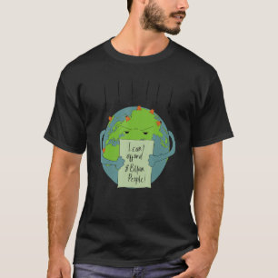 Ich kann mir 8 Milliarden Menschen nicht leisten T-Shirt