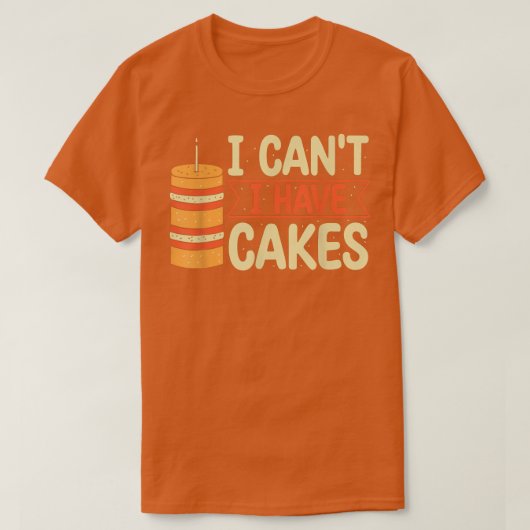 Ich kann mir keine Kuchen backen, die ich sonst no T-Shirt (Design vorne)