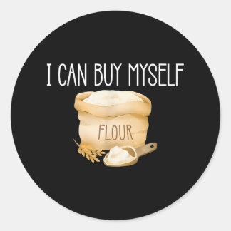 Ich kann mir selbst Mehl kaufen Funny Spaß sarkast Runder Aufkleber
