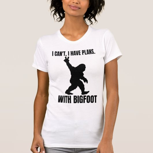 Ich kann mit Bigfoot keine Pläne haben T-Shirt (Vorderseite)