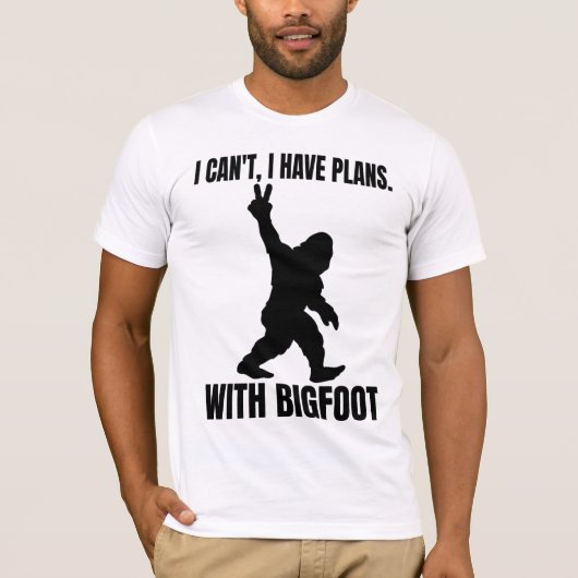 Ich kann mit Bigfoot keine Pläne haben T-Shirt (Vorderseite)