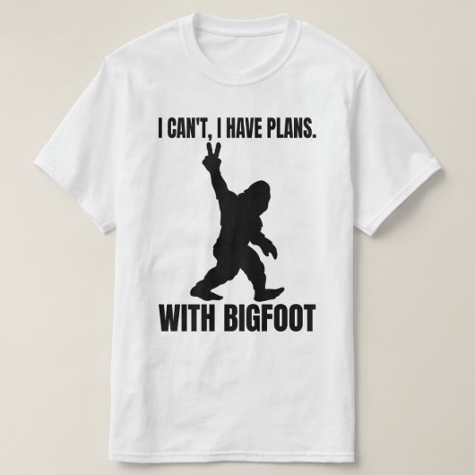 Ich kann mit Bigfoot keine Pläne haben T-Shirt (Design vorne)