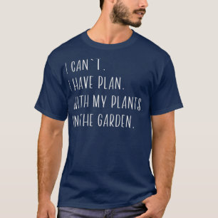 Ich kann mit meinen Pflanze keine sonnige Pflanze T-Shirt