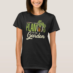 Ich kann mit Pflanze keine Pflanze im Garten-Plan T-Shirt