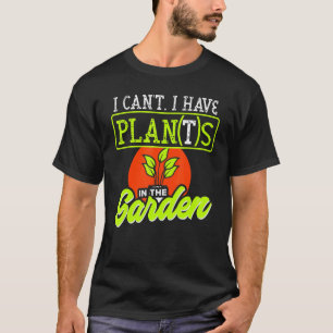 Ich kann mit Pflanze keine Pflanze im Garten-Plan T-Shirt