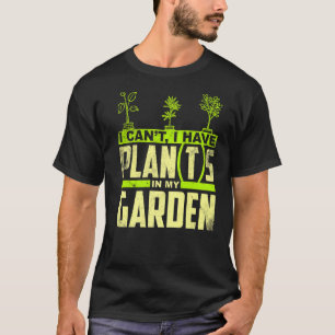 Ich kann mit Pflanze keine Pflanze im Garten-Plan T-Shirt
