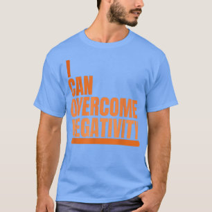 Ich kann Negativitätshemd überwinden positives Den T-Shirt