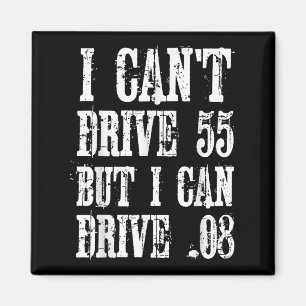 Ich kann nicht 55 fahren, aber ich kann .08 Shirt Magnet