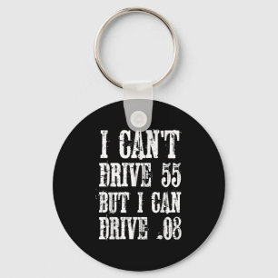 Ich kann nicht 55 fahren, aber ich kann .08 Shirt  Schlüsselanhänger