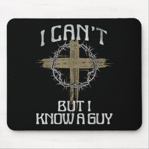 Ich kann nicht, aber ich kenne einen Typ Jesus Chr Mousepad