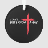 Ich kann nicht, aber ich kenne einen Typ Jesus Cro Ornament (Rückseite)