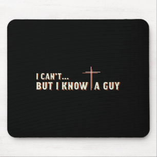 Ich kann nicht, aber ich kenne einen Typ Jesus Kre Mousepad