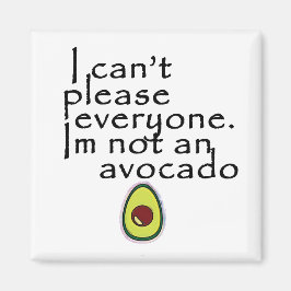 Ich kann nicht alle bitten, ich bin kein Avocado Magnet