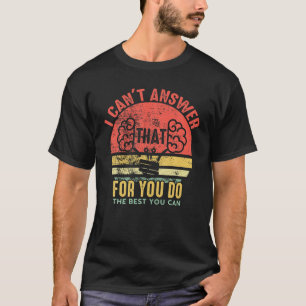Ich kann nicht antworten, dass du das Beste tust, T-Shirt