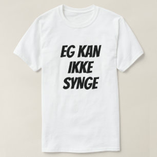 Ich kann nicht, auf den Norweger singen, weiß T-Shirt