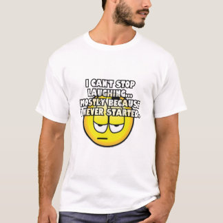 Ich kann nicht aufhören zu lachen.. T-Shirt