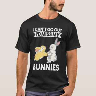 Ich kann nicht ausgehen, ich würde meine Häschen H T-Shirt