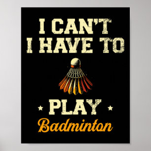 Ich kann nicht Badminton Player Shuttle 1 spielen  Poster