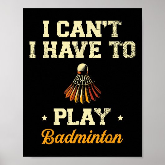 Ich kann nicht Badminton Player Shuttle spielen Poster (Vorne)