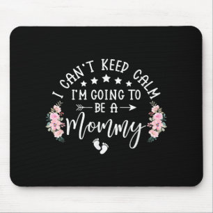 Ich kann nicht Behalten, Calm Ich werde eine Mommy Mousepad