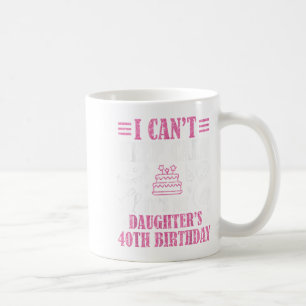 Ich kann nicht Behalten, dass es der 40. Geburtsta Kaffeetasse