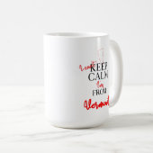 Ich kann nicht Behalten, dass ich aus Vermont bin Kaffeetasse (VorderseiteRechts)